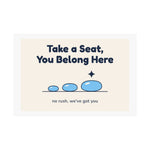 Take a Seat, You Belong Here Poster — Waiting Room Decor