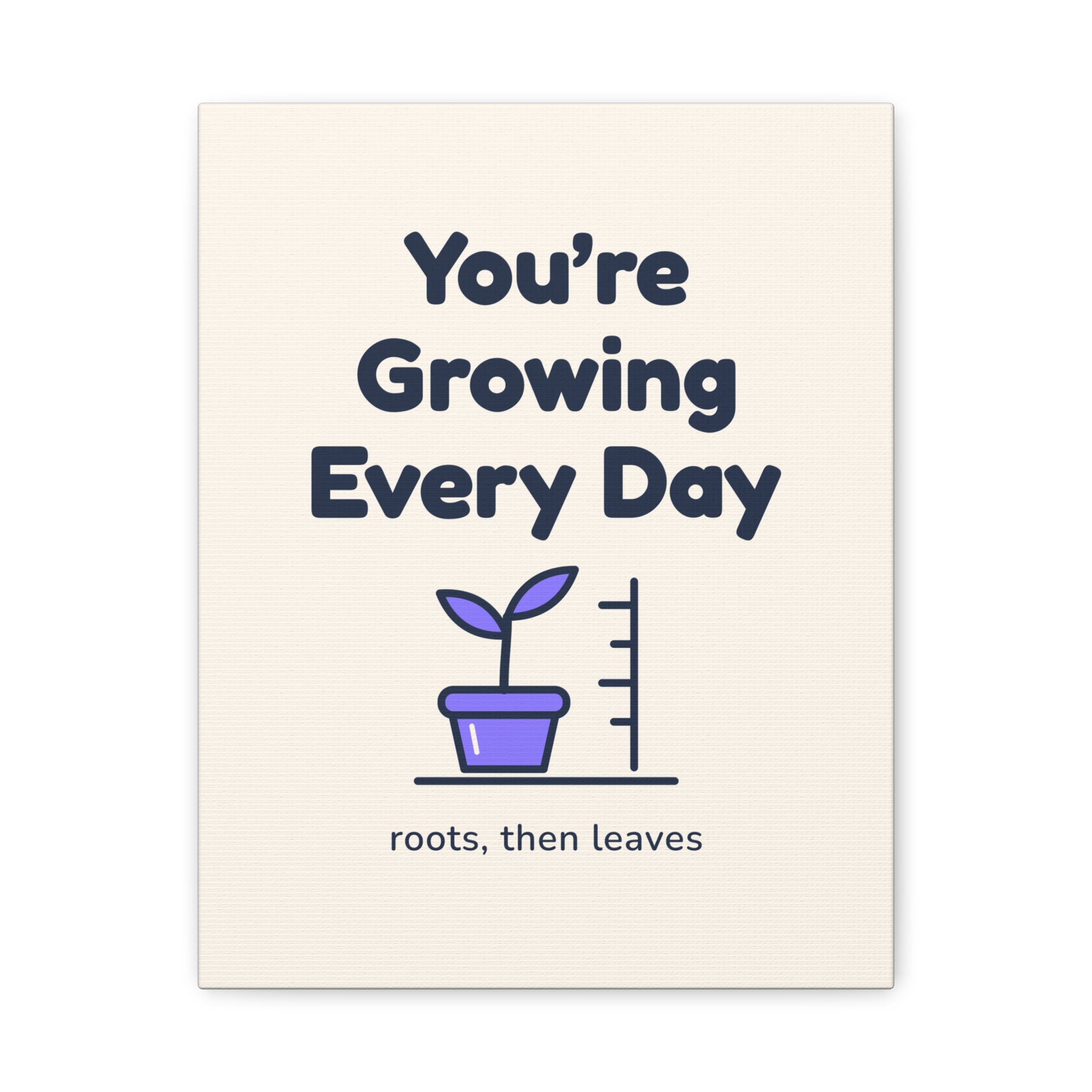 You're Growing Every Day Canvas — Waiting Room Decor