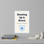 Showing Up Is Brave Wall Decal — Dental Lobby