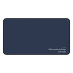 Where Good Decisions Get Made Desk Mat – Clinic Owner