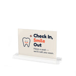 Check In, Smile Out Table Sign — Dental Lobby