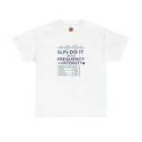 Unisex Heavy Cotton Tee - Speech Therapy "SLPs Do It With Frequency and Intensity"