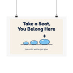 Take a Seat, You Belong Here Poster — Waiting Room Decor