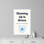 Showing Up Is Brave Wall Decal — Dental Lobby
