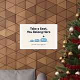 Take a Seat, You Belong Here Poster — Waiting Room Decor