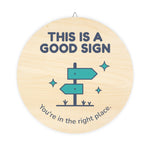 This Is a Good Sign Round Wood Sign — Waiting Room Decor