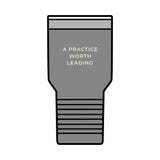 A Practice Worth Leading Tumbler 30 oz – Clinic Owner