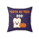 Tooth Be Told, Boo! Halloween Pillow – Dental Office Decor
