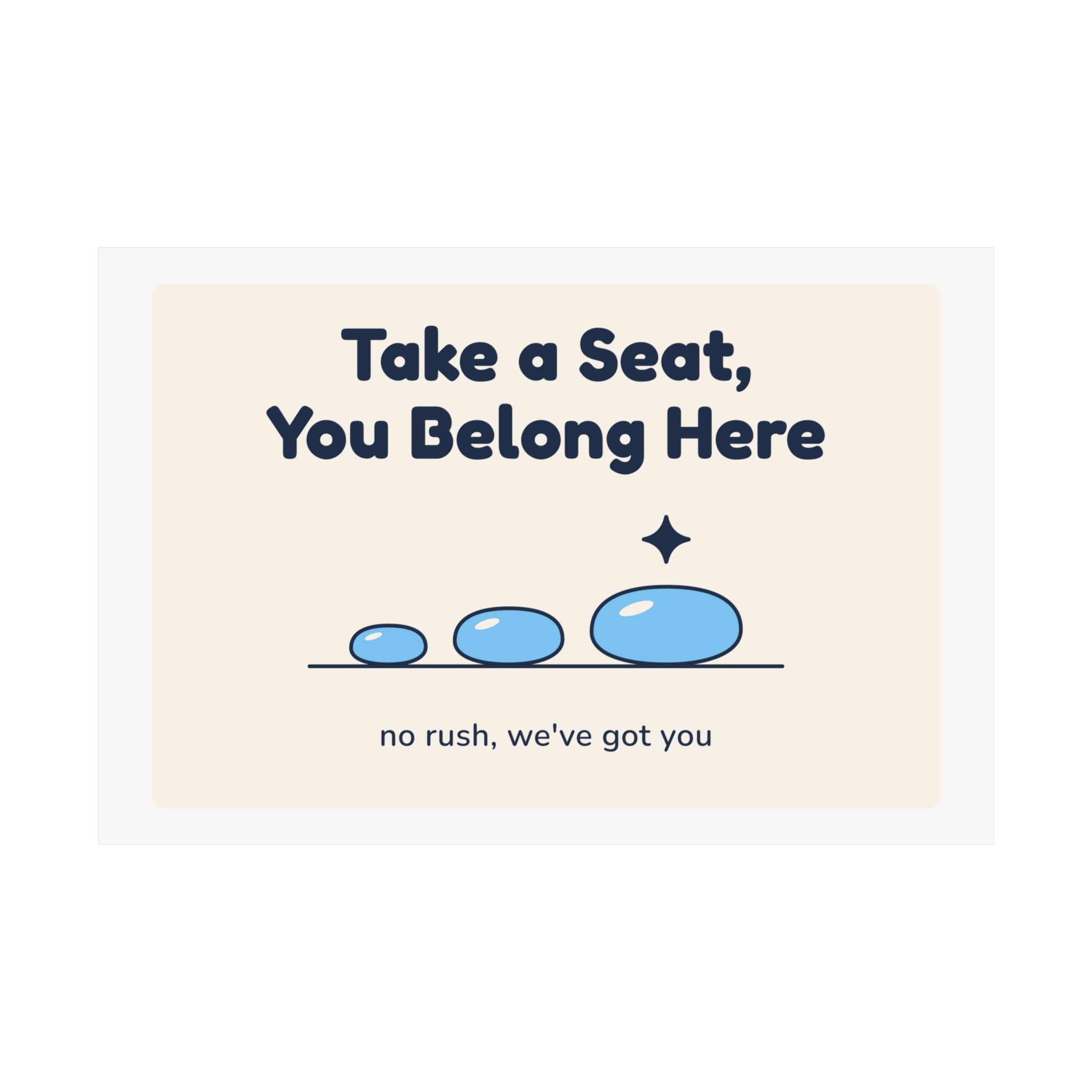 Take a Seat, You Belong Here Poster — Waiting Room Decor