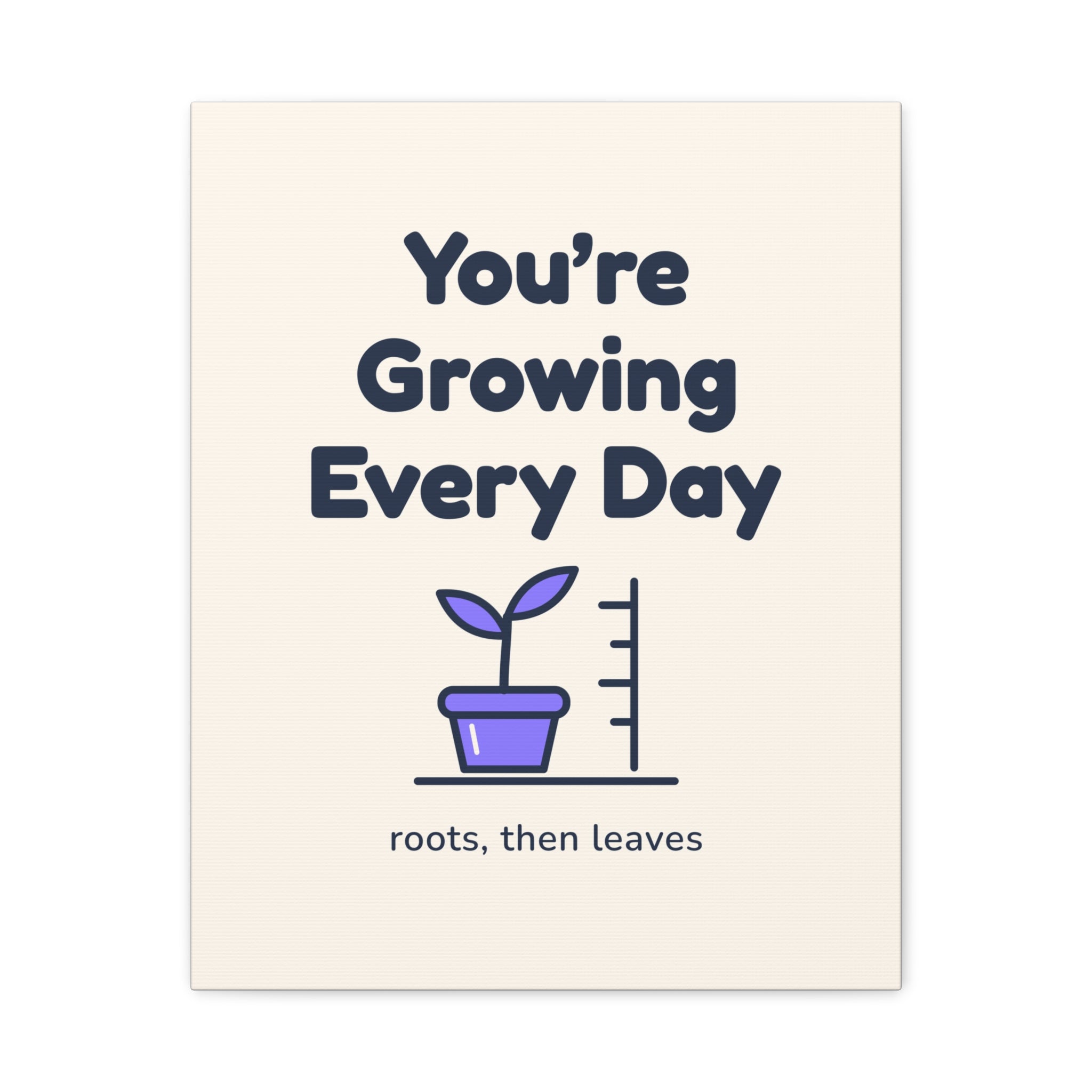 You're Growing Every Day Canvas — Waiting Room Decor