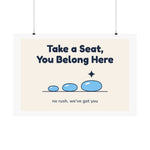 Take a Seat, You Belong Here Poster — Waiting Room Decor