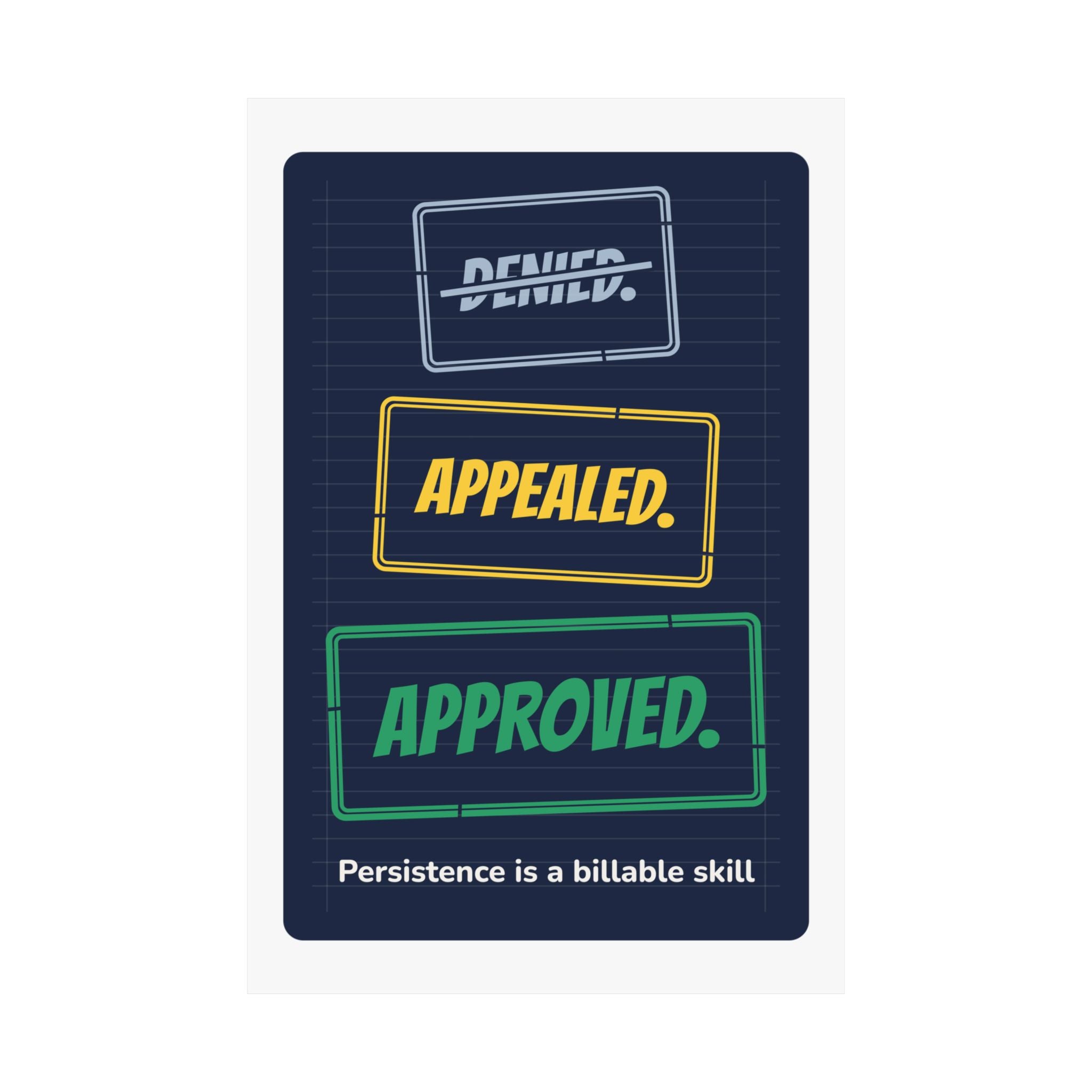 Denied. Appealed. Approved. Poster — Front Desk